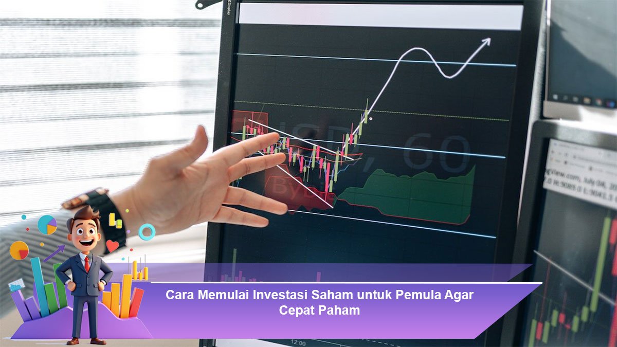 Cara-Memulai-Investasi-Saham-untuk-Pemula-Agar-Cepat-Paham