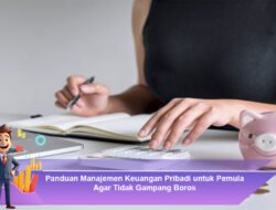 Panduan Manajemen Keuangan Pribadi untuk Pemula Agar Tidak Gampang Boros