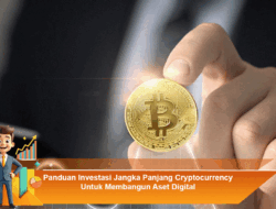 Panduan Investasi Jangka Panjang Cryptocurrency untuk Membangun Aset Digital