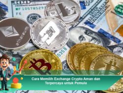 Cara Memilih Exchange Crypto Aman dan Terpercaya untuk Pemula