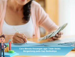 Cara Menata Keuangan agar Hidup Tidak Selalu Menunggu Gaji Berikutnya