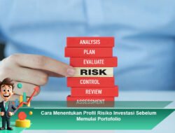 Cara Menentukan Profil Risiko Investasi Sebelum Memulai Portofolio