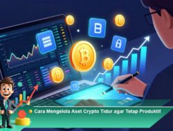 Cara Mengelola Aset Crypto Tidur agar Tetap Produktif