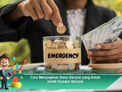 Cara Menyiapkan Dana Darurat yang Aman untuk Kondisi Darurat