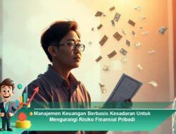 Manajemen Keuangan Berbasis Kesadaran Untuk Mengurangi Risiko Finansial Pribadi