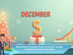 Manajemen Keuangan Bulan Desember Dengan Pendekatan Praktis Dan Aman