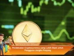 Pendekatan Cryptocurrency yang Lebih Bijak untuk Pengguna Jangka Panjang