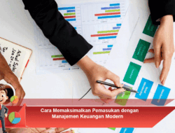 Cara Memaksimalkan Pemasukan dengan Manajemen Keuangan Modern