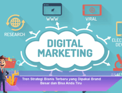 Tren Strategi Bisnis Terbaru yang Dipakai Brand Besar dan Bisa Anda Tiru