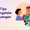Strategi Manajemen Keuangan Bagi Freelancer Kreatif Agar Bisa Mengelola Beberapa Klien Efektif