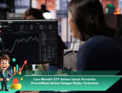 Cara Memilih ETF Saham Untuk Portofolio Diversifikasi Global Dengan Risiko Terkontrol