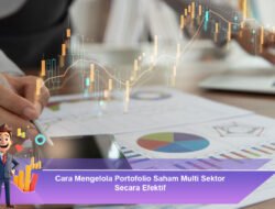 Cara Mengelola Portofolio Saham Multi Sektor Secara Efektif