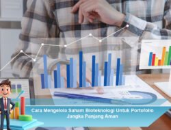 Cara Mengelola Saham Bioteknologi Untuk Portofolio Jangka Panjang Aman