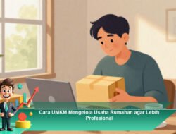 Cara UMKM Mengelola Usaha Rumahan agar Lebih Profesional