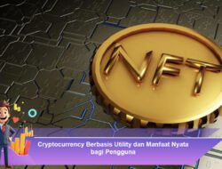 Cryptocurrency Berbasis Utility dan Manfaat Nyata bagi Pengguna