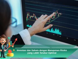 Investasi dan Saham dengan Manajemen Risiko yang Lebih Terukur Optimal