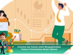 Investasi dan Saham untuk Mengoptimalkan Potensi Pertumbuhan Modal Optimal