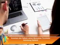 Investasi dan Saham untuk Menyusun Portofolio Seimbang Optimal