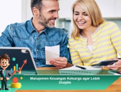 Manajemen Keuangan Keluarga agar Lebih Disiplin
