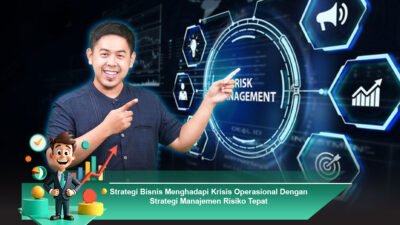 Strategi Bisnis Menghadapi Krisis Operasional Dengan Strategi Manajemen Risiko Tepat