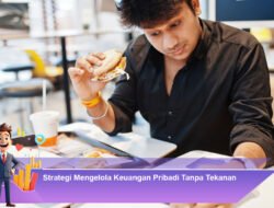 Strategi Mengelola Keuangan Pribadi Tanpa Tekanan