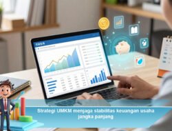 Strategi UMKM Menjaga Stabilitas Keuangan Usaha Jangka Panjang