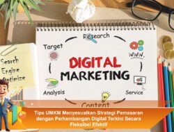 Tips UMKM Menyesuaikan Strategi Pemasaran dengan Perkembangan Digital Terkini Secara Fleksibel Efektif