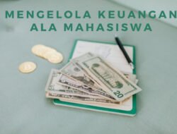 Manajemen Keuangan Bagi Mahasiswa Agar Bisa Menabung Sambil Membayar Semua Kebutuhan Pendidikan