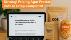 Tips UMKM Menentukan Harga Produk Agar Tetap Kompetitif Dan Menguntungkan Secara Konsisten