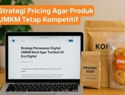 Tips UMKM Menentukan Harga Produk Agar Tetap Kompetitif Dan Menguntungkan Secara Konsisten